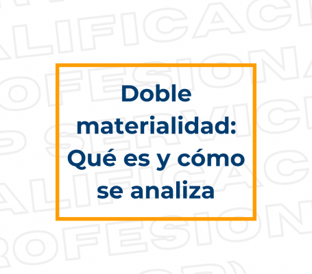 Doble materialidad: Qué es y cómo se analiza